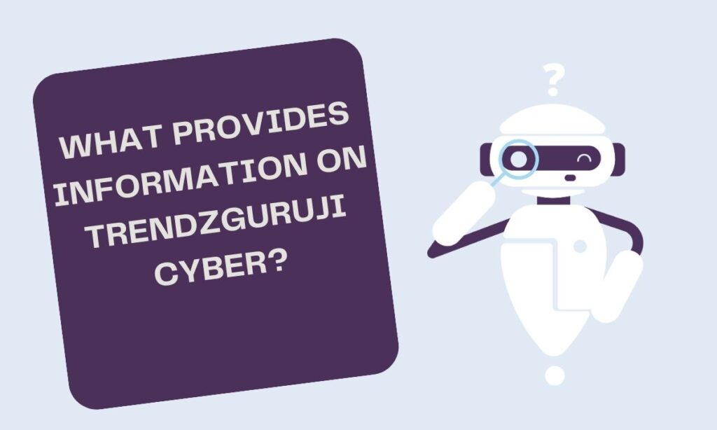 What provides information on Trendzguruji cyber
